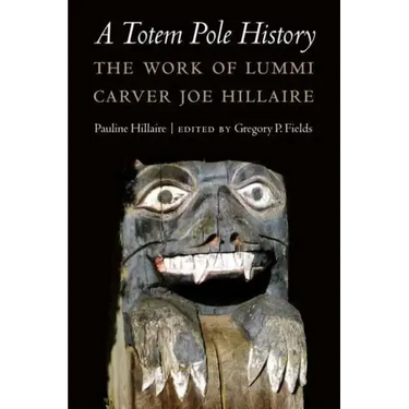 A Totem Pole History: The Work of Lummi Carver Joe Hillaire