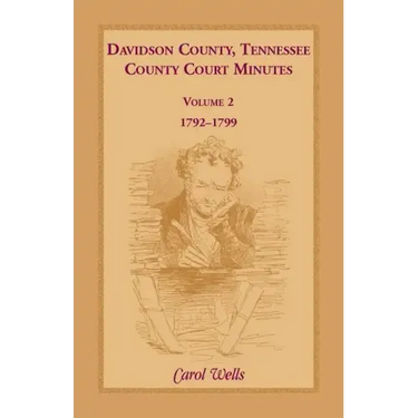 Davidson County, Tennessee County Court Minutes, Volume 2, 1792-1799