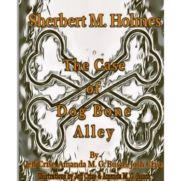 Sherbert M. Holmes The Case of Dog Bone Alley