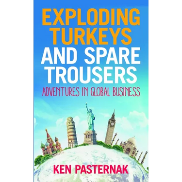 Exploding Turkeys and Spare Trousers: Adventures in Global Business