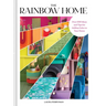 The Rainbow Home: Over 200 Ideas and Tips for Adding Color to Your Home