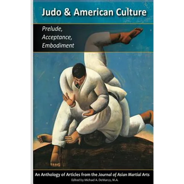 Judo & American Culture: Prelude, Acceptance, Embodiment