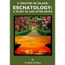 A Treatise on Islamic Eschatology: A Study of the Life After Death
