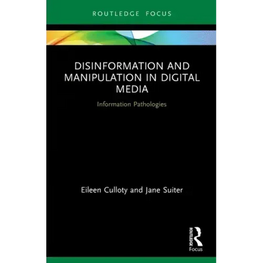 Disinformation and Manipulation in Digital Media: Information Pathologies