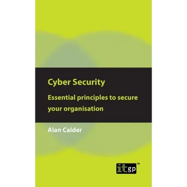 Cyber Security: Essential Principles to Secure Your Organisation