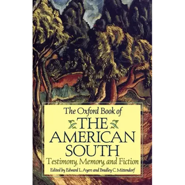 The Oxford Book of the American South: Testimony, Memory, and Fiction