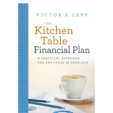 The Kitchen Table Financial Plan: A Practical Approach for Any Stage in Your Life