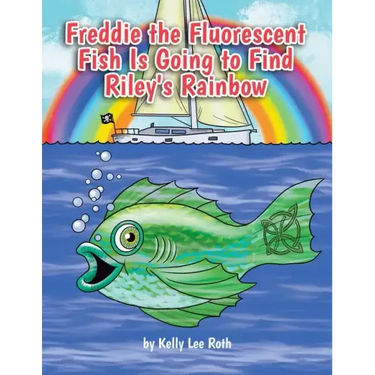 Freddie the Fluorescent Fish Is Going to Find Riley's Rainbow