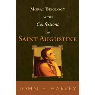 Moral Theology of the Confessions of Saint Augustine