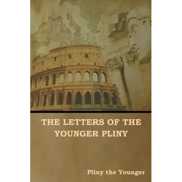 The Letters of the Younger Pliny