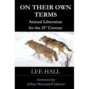 On Their Own Terms: Animal Liberation for the 21st Century
