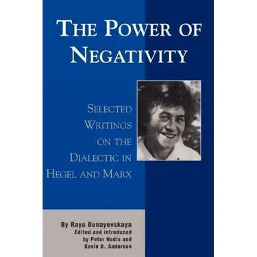 The Power of Negativity: Selected Writings on the Dialectic in Hegel and Marx