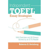 Independent TOEFL Essay Strategies: With Exercises and 90 Essays Scored by an ETS Reader