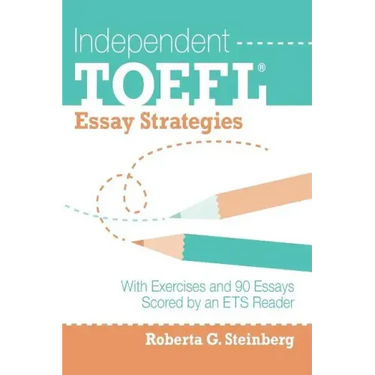 Independent TOEFL Essay Strategies: With Exercises and 90 Essays Scored by an ETS Reader