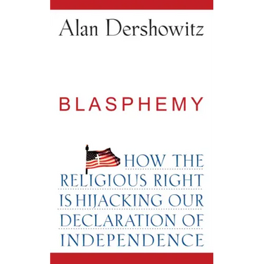 Blasphemy: How the Religious Right Is Hijacking the Declaration of Independence