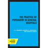 The Practice of Psychiatry in General Hospitals
