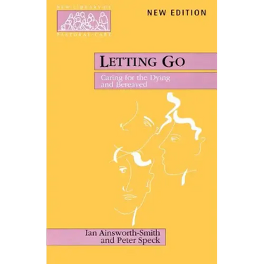 Letting Go - Caring for the Dying and Bereaved