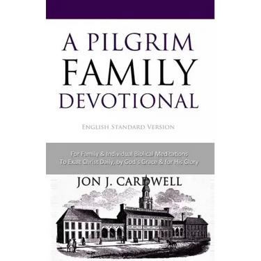 A Pilgrim Family Devotional: English Standard Version