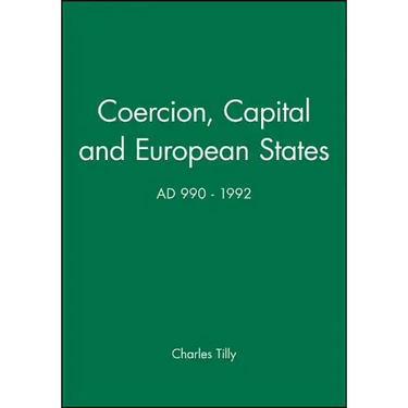 Coercion, Capital and European States, A.D. 990 - 1992
