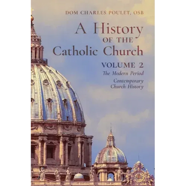 A History of the Catholic Church: Vol.2: The Modern Period Contemporary Church History