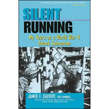 Silent Running: My Years on a World War II Attack Submarine