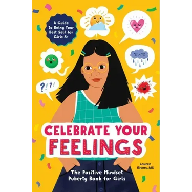 Celebrate Your Feelings: The Positive Mindset Puberty Book for Girls