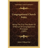 Congregational Church Polity: Being the First Two Books of a Manual of Congregational Principles (1885)