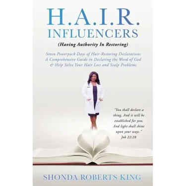 H.A.I.R. Influencers: (Having Authority In Restoring) Seven Powerpack Days of Hair-Restoring Declarations A Comprehensive Guide in Declaring