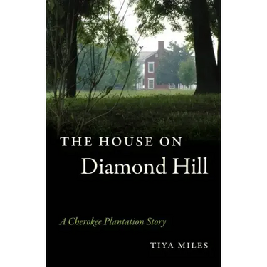 The House on Diamond Hill: A Cherokee Plantation Story