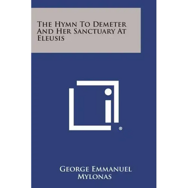 The Hymn To Demeter And Her Sanctuary At Eleusis