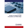 Design of Softcore DSP Processors on FPGA Chips