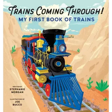 Trains Coming Through!: My First Book of Trains