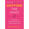 Untying the Knot: Protecting Your Emotional and Financial Health During Divorce