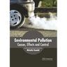 Environmental Pollution: Causes, Effects and Control