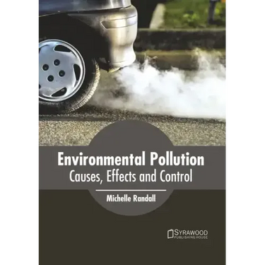 Environmental Pollution: Causes, Effects and Control