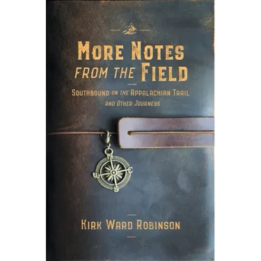 More Notes from the Field: Southbound on the Appalachian Trail and Other Journeys