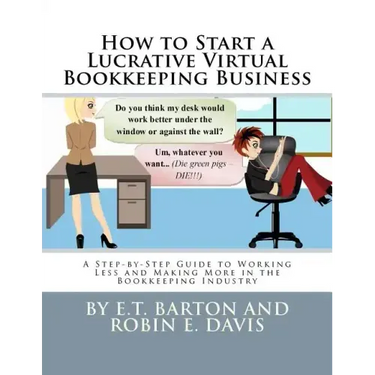 How to Start a Lucrative Virtual Bookkeeping Business: A Step-by-Step Guide to Working Less and Making More in the Bookkeeping Industry