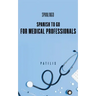 SPANISH TO GO For Medical Professionals