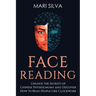 Face Reading: Unlock the Secrets of Chinese Physiognomy and Discover How to Read People Like Clockwork