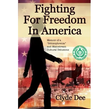 Fighting for Freedom in America: Memoir of a "Schizophrenia" and Mainstream Cultural Delusions