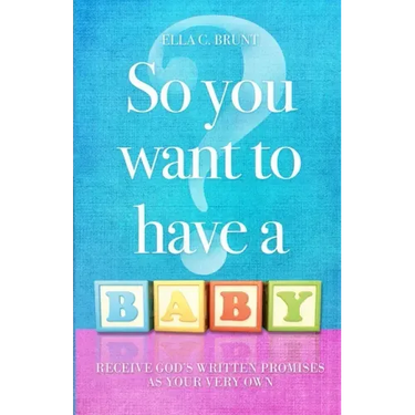 So You Want To Have A Baby