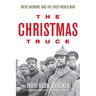 The Christmas Truce: Myth, Memory, and the First World War