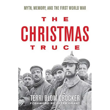 The Christmas Truce: Myth, Memory, and the First World War