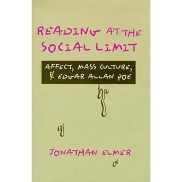 Reading at the Social Limit: Affect, Mass Culture, & Edgar Allan Poe