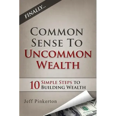 Common Sense to Uncommon Wealth