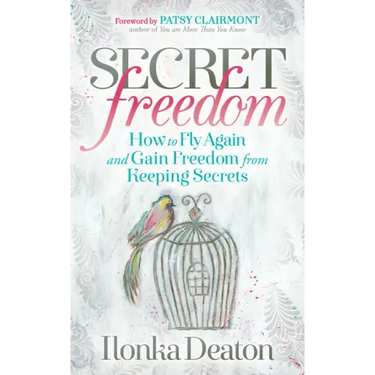Secret Freedom: How to Fly Again and Gain Freedom from Keeping Secrets