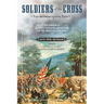 Soldiers of the Cross, the Authoritative Text: The Heroism of Catholic Chaplains and Sisters in the American Civil War