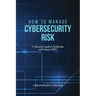 How to Manage Cybersecurity Risk: A Security Leader's Roadmap with Open FAIR