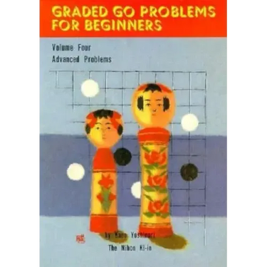 Graded Go Problems for Beginners: Volume Four. Advanced Problems