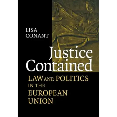 Justice Contained: Law and Politics in the European Union